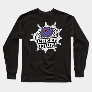 Creep It Up Cute Positive Spider Pun Long Sleeve T-Shirt